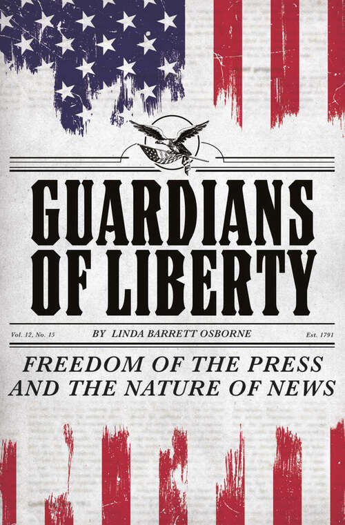 Book cover of Guardians of Liberty: Freedom of the Press and the Nature of News