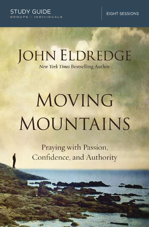 Book cover of Moving Mountains Study Guide: Praying with Passion, Confidence, and Authority