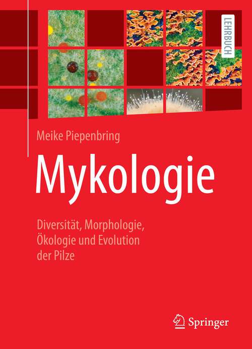 Book cover of Mykologie: Diversität, Morphologie, Ökologie und Evolution der Pilze (1. Aufl. 2022)