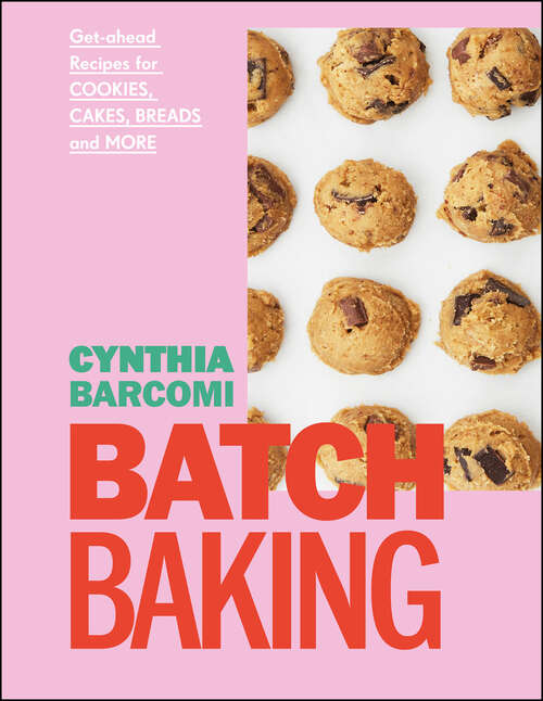 Book cover of Batch Baking: Get-ahead Recipes for Cookies, Cakes, Breads and More