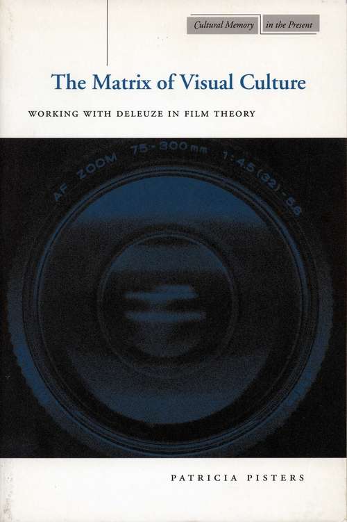 Book cover of The Matrix of Visual Culture: Working with Deleuze in Film Theory (Cultural Memory in the Present)