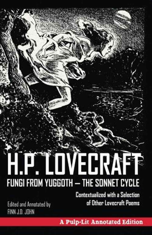 Book cover of Fungi From Yuggoth: The Sonnet Cycle: Contextualized with A Selection of Other Lovecraft Poems (Pulp-lit Annotated Edition)