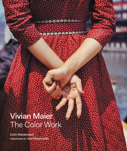 Book cover of Vivian Maier: The Color Work