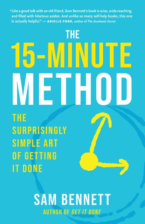 Book cover of The 15-Minute Method: The Surprisingly Simple Art of Getting It Done