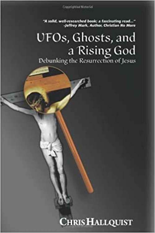 Book cover of UFOs, Ghosts, And A Rising God: Debunking The Resurrection Of Jesus