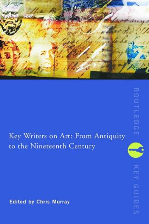 Book cover of Key Writers on Art: From Antiquity to the Nineteenth Century (Routledge Key Guides)