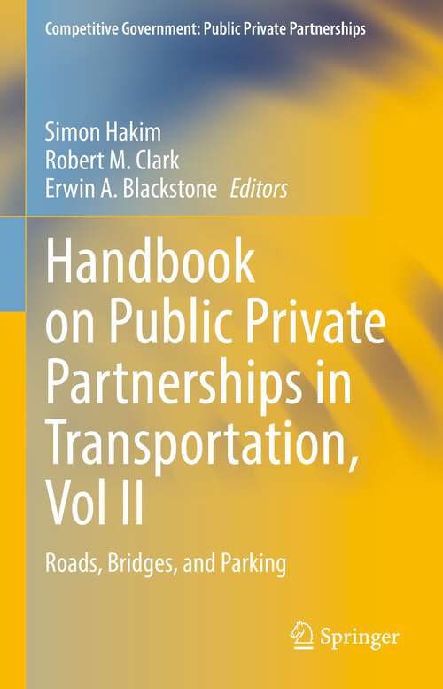 Book cover of Handbook on Public Private Partnerships in Transportation, Vol II: Roads, Bridges, and Parking (1st ed. 2022) (Competitive Government: Public Private Partnerships)