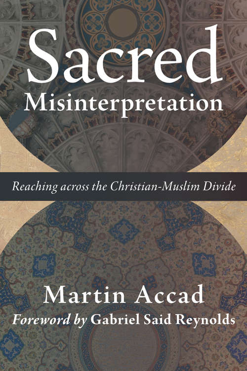 Book cover of Sacred Misinterpretation: Reaching across the Christian-Muslim Divide