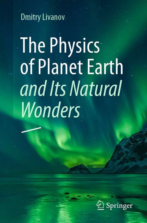 Book cover of The Physics of Planet Earth and Its Natural Wonders (1st ed. 2023)