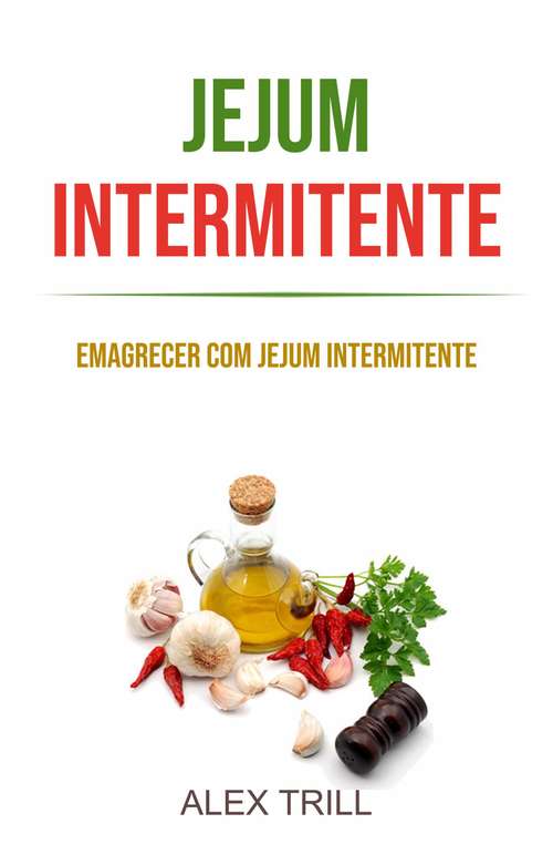 Book cover of Jejum Intermitente: Emagrecer Com Jejum Intermitente