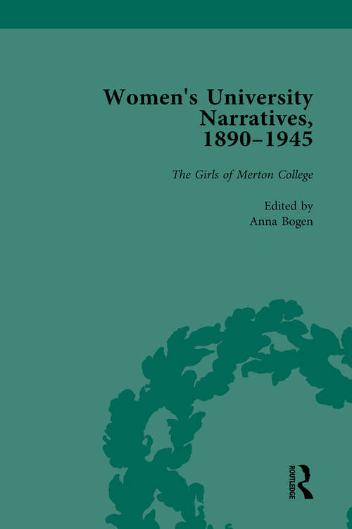 Book cover of Women's University Narratives, 1890-1945, Part I Vol 2: Key Texts (Routledge Historical Resources Ser.)