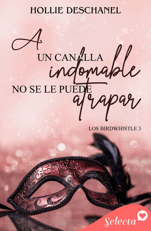 Book cover of A un canalla indomable no se le puede atrapar (Los Birdwhistle 3) (Los Birdwhistle: Volumen 3)