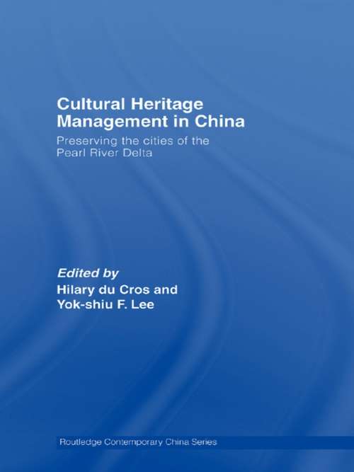 Book cover of Cultural Heritage Management in China: Preserving the Cities of the Pearl River Delta (Routledge Contemporary China Series: Vol. 20)