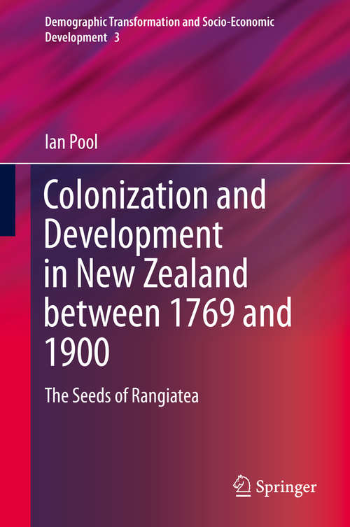 Book cover of Colonization and Development in New Zealand between 1769 and 1900: The Seeds of Rangiatea (Demographic Transformation and Socio-Economic Development #3)
