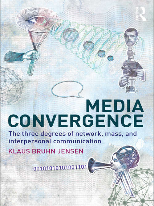 Book cover of Media Convergence: The Three Degrees of Network, Mass and Interpersonal Communication