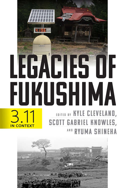 Book cover of Legacies of Fukushima: 3.11 in Context (Critical Studies in Risk and Disaster)