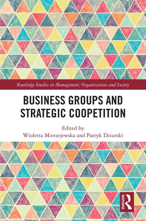 Book cover of Business Groups and Strategic Coopetition (Routledge Studies in Management, Organizations and Society)