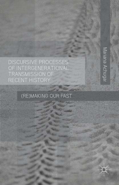 Book cover of Discursive Processes of Intergenerational Transmission of Recent History: (re)making Our Past
