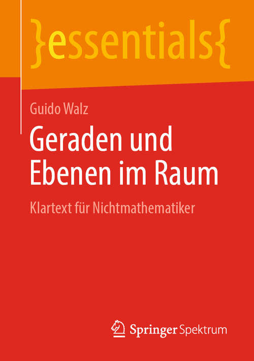 Book cover of Geraden und Ebenen im Raum: Klartext für Nichtmathematiker (1. Aufl. 2019) (essentials)