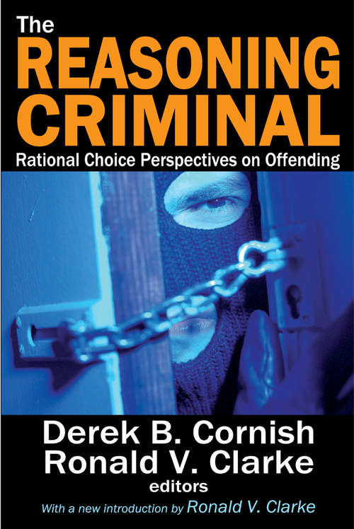 Book cover of The Reasoning Criminal: Rational Choice Perspectives on Offending