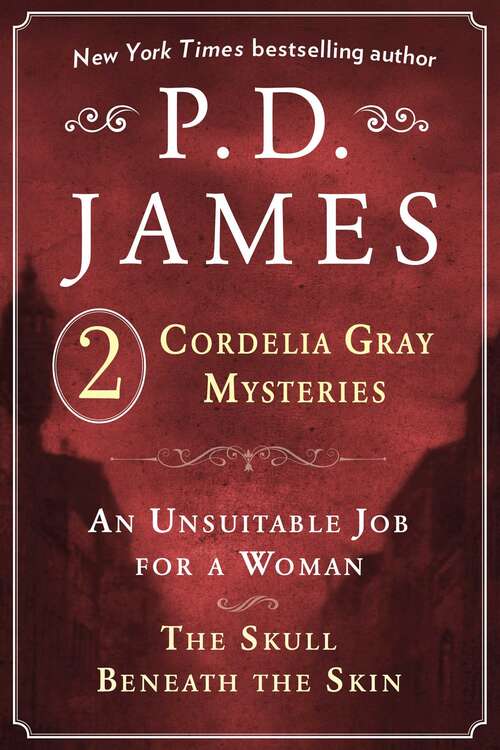 Book cover of P. D. James's Cordelia Gray Mysteries: An Unsuitable Job for a Woman and The Skull Beneath the Skin (Cordelia Gray Mystery)