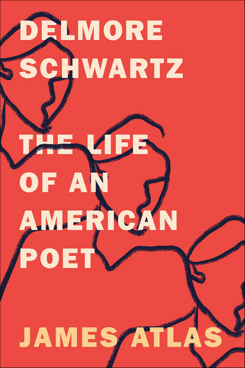 Book cover of Delmore Schwartz: The Life of an American Poet