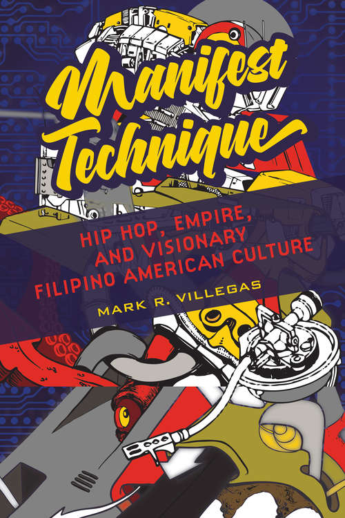 Book cover of Manifest Technique: Hip Hop, Empire, and Visionary Filipino American Culture (Asian American Experience #1)
