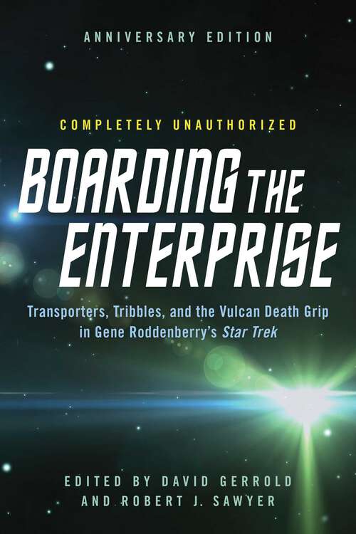 Book cover of Boarding the Enterprise: Transporters,Tribbles, And the Vulcan Death Grip in Gene Roddenberry's Star Trek