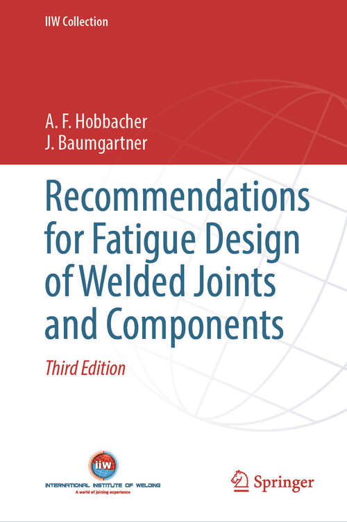 Book cover of Recommendations for Fatigue Design of Welded Joints and Components (Third Edition 2024) (IIW Collection)