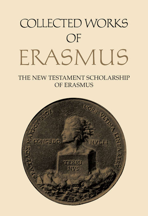 Book cover of The New Testament Scholarship of Erasmus: An introduction with Erasmus' Preface and Ancillary Writings (Collected Works of Erasmus #41)