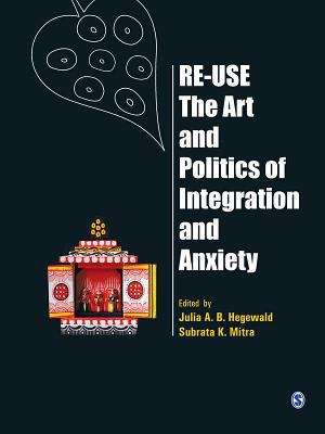 Book cover of Re-Use-The Art and Politics of Integration and Anxiety