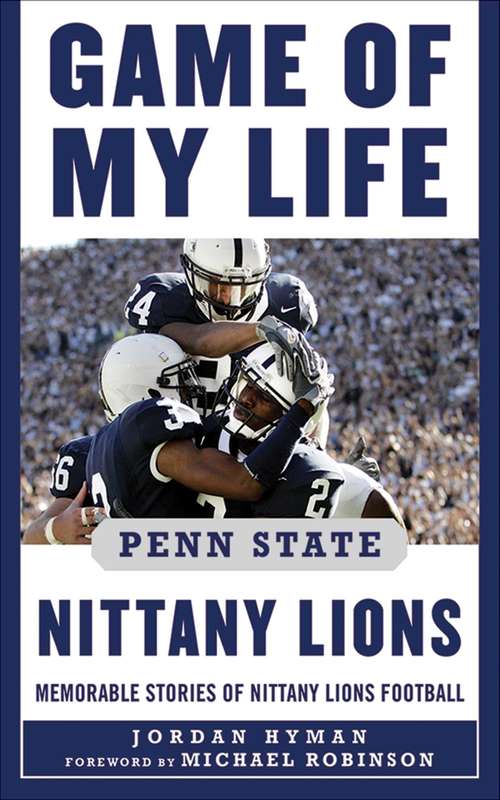 Book cover of Game of My Life Penn Sate Nittany Lions: Memorable Stories of Nittany Lions Football (Game of My Life)
