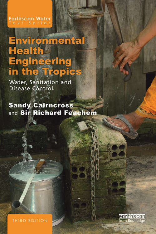 Book cover of Environmental Health Engineering in the Tropics: Water, Sanitation and Disease Control (3) (Earthscan Water Text)