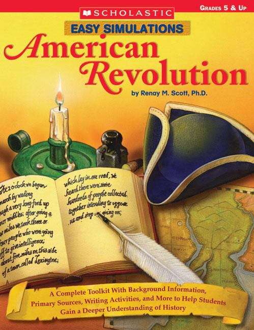 Book cover of American Revolution: A Complete Toolkit With Background Information, Primary Sources, And More That Help Students Build Reading And Writing Skills-and Deepen Their Understanding Of History