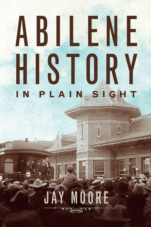 Book cover of Abilene History in Plain Sight