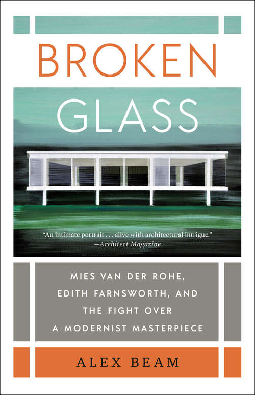 Book cover of Broken Glass: Mies van der Rohe, Edith Farnsworth, and the Fight Over a Modernist Masterpiece
