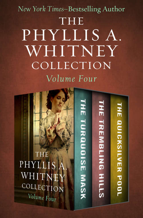 Book cover of The Phyllis A. Whitney Collection Volume Four: The Turquoise Mask, The Trembling Hills, and The Quicksilver Pool