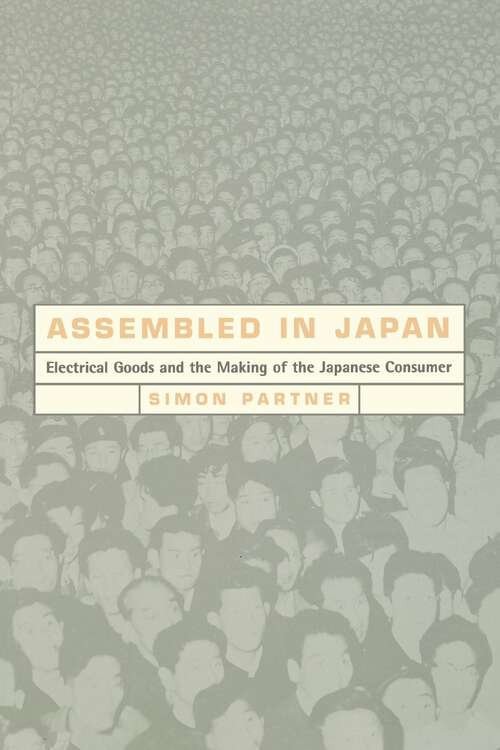 Book cover of Assembled in Japan: Electrical Goods and the Making of the Japanese Consumer