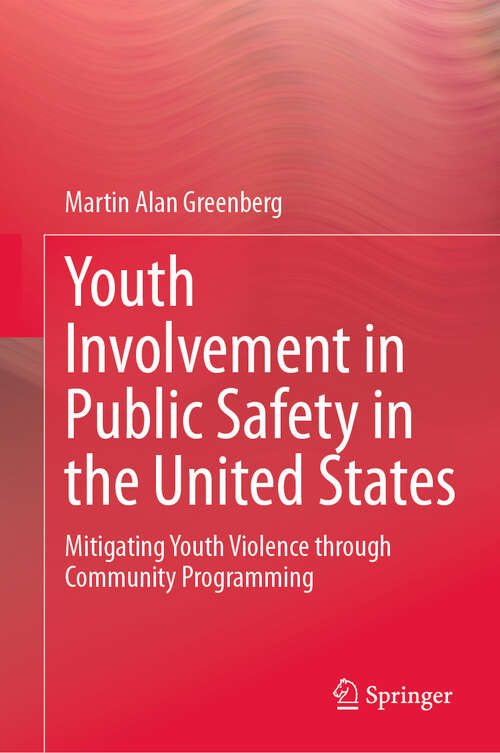 Book cover of Youth Involvement in Public Safety in the United States: Mitigating Youth Violence through Community Programming