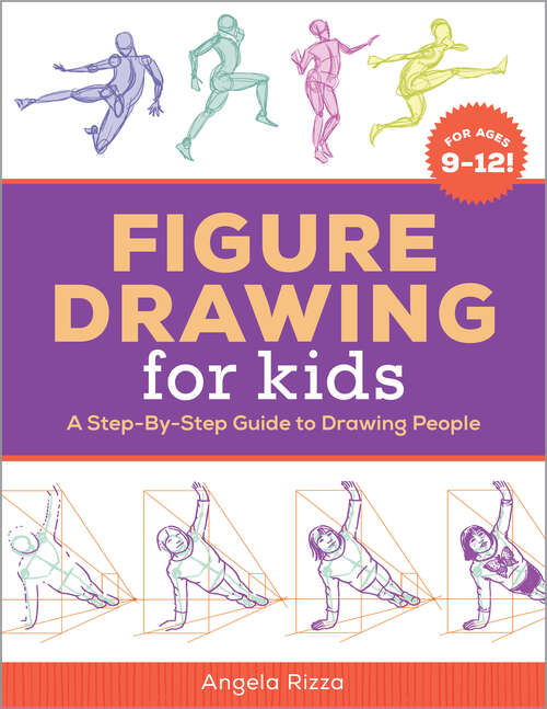 Book cover of Figure Drawing for Kids: A Step-By-Step Guide to Drawing People (Drawing Books for Kids Ages 9 to 12)