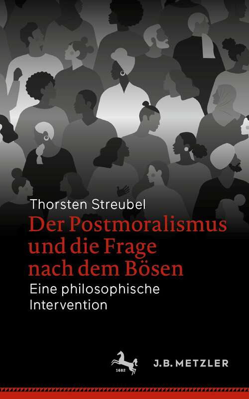 Book cover of Der Postmoralismus und die Frage nach dem Bösen: Eine philosophische Intervention (1. Aufl. 2023)