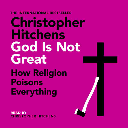 Book cover of God Is Not Great: The Case Against Religion