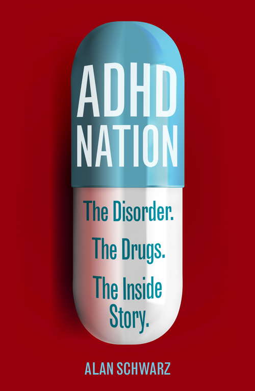 Book cover of ADHD Nation: The disorder. The drugs. The inside story.