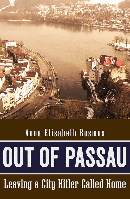 Book cover of Out of Passau: Leaving a City Hitler Called Home