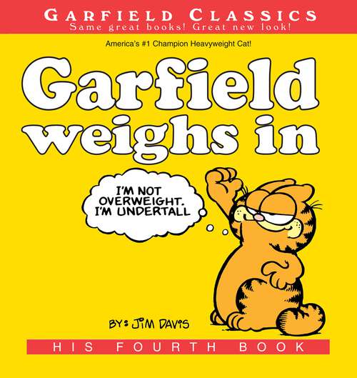 Book cover of Garfield Weighs In: His 4th Book (Garfield #4)