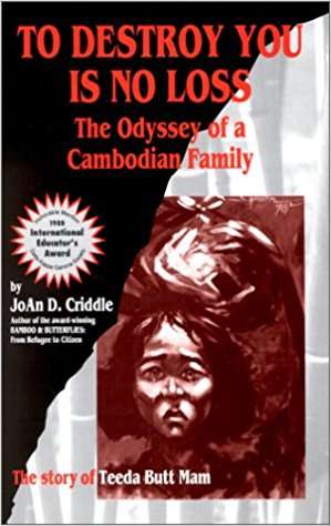 Book cover of To Destroy You Is No Loss: The Odyssey of a Cambodian Family