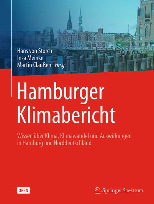 Book cover of Hamburger Klimabericht – Wissen über Klima, Klimawandel und Auswirkungen in Hamburg und Norddeutschland (1. Aufl. 2018)