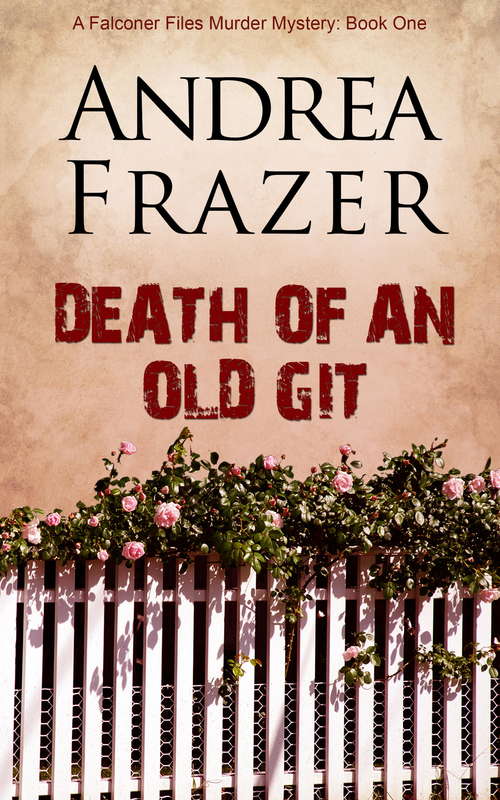 Book cover of Death of an Old Git (The\falconer Files Ser. #1)