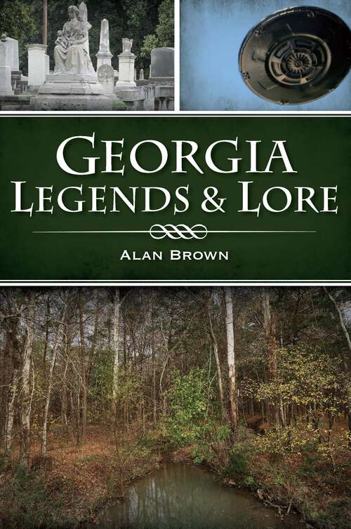 Book cover of Georgia Legends & Lore (American Legends)