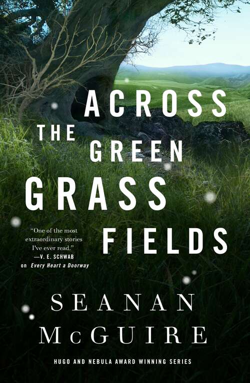 Book cover of Across the Green Grass Fields (Wayward Children #6)